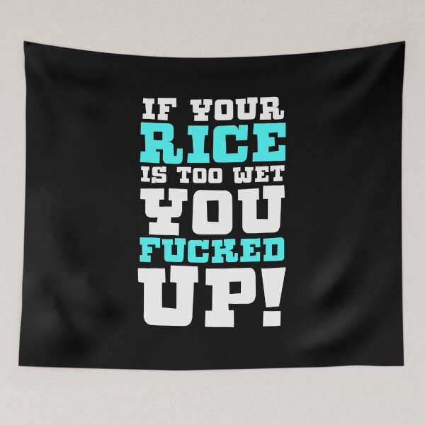 Item preview, If Your Rice Is Too Wet You Fucked Up Gift designed and sold by TTFMerch.