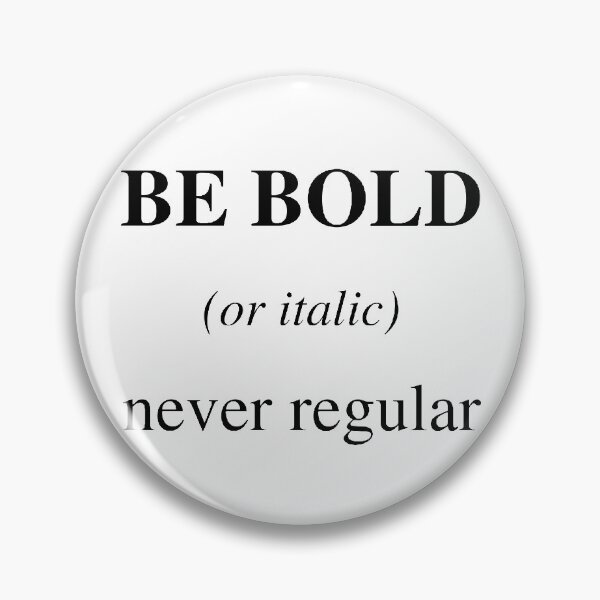 Item preview, Be bold (or italic), never regular designed and sold by luciarlopez2.