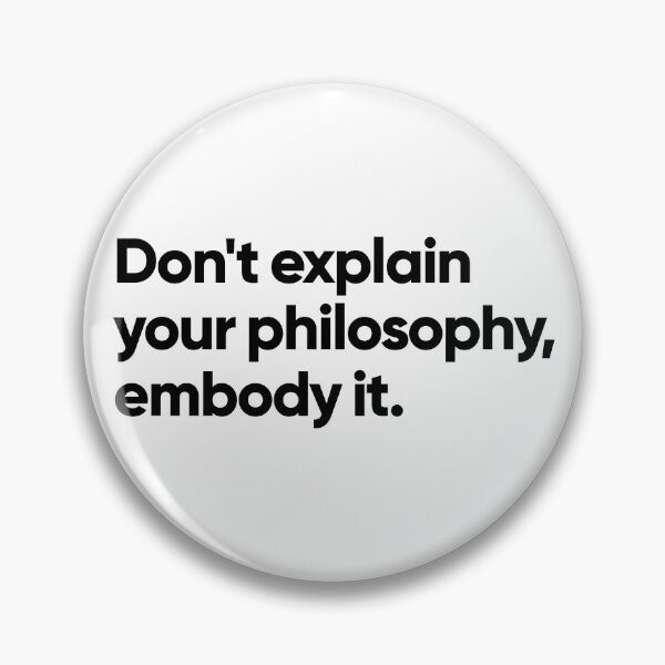 Item preview, Don't explain your philosophy, embody it (white) designed and sold by Bojkiw.