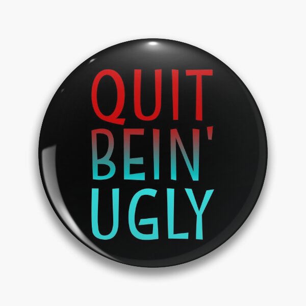 Artikelvorschau, Quit Bein' Ugly Southern Manners Mama Saying Quit Being Ugly Gear entworfen und verkauft von DynamicDesign.