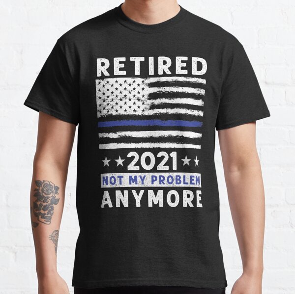 Retired 2021 Retirement Thin Blue Line Gift For Police Officer Men and Women Classic T-Shirt