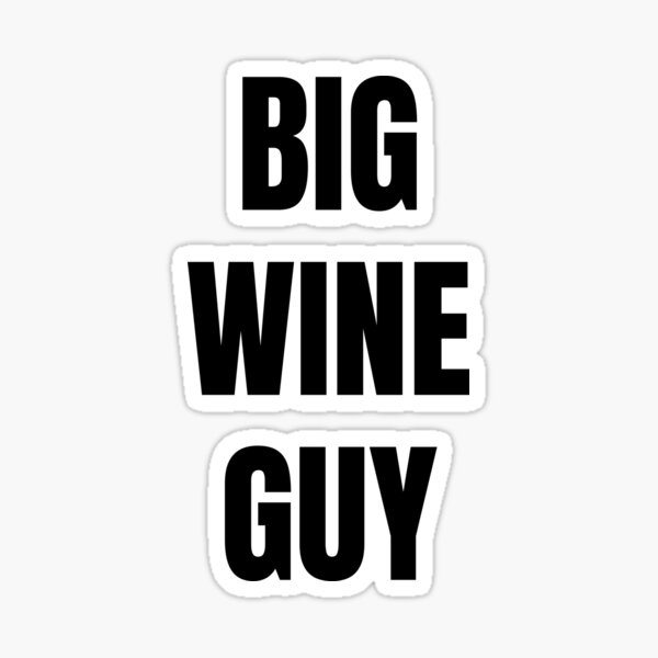 "big wine guy" Sticker by Redbubble