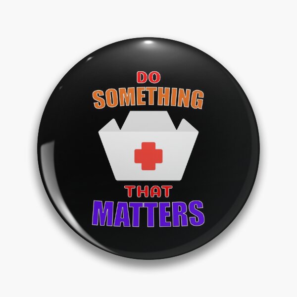 Item preview, Do Something That Matters Nurse designed and sold by ChibiKolossus.