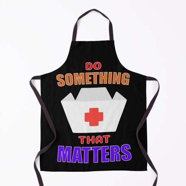 Item preview, Do Something That Matters Nurse designed and sold by ChibiKolossus.