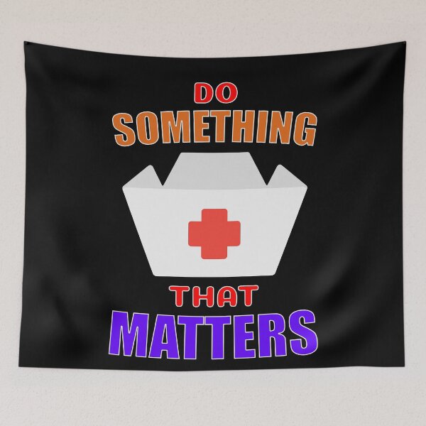 Item preview, Do Something That Matters Nurse designed and sold by ChibiKolossus.