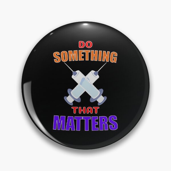 Item preview, Do Something That Matters Get Vaccinated designed and sold by ChibiKolossus.