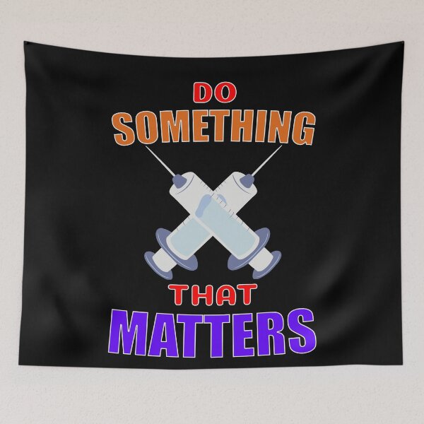 Item preview, Do Something That Matters Get Vaccinated designed and sold by ChibiKolossus.