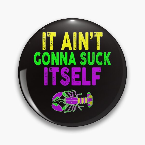 Item preview, It Ain't Gonna Suck Itself Funny Mardi Gras designed and sold by BiancaMoss51.
