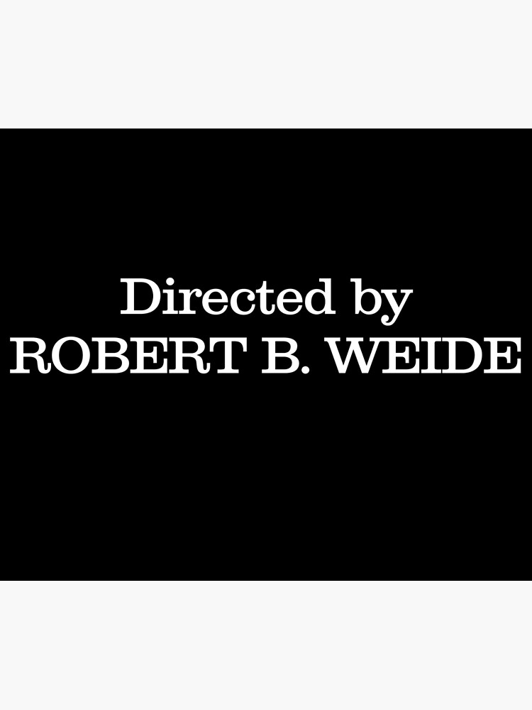 "Directed By Robert B. Weide Meme" Poster By CLOUTMONEY | Redbubble