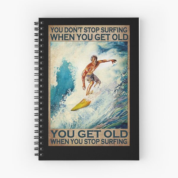 Item preview, You don't stop surfing when you get old you get old when you stop surfing designed and sold by Cooper73.