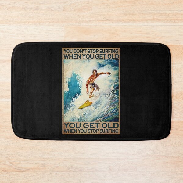 Item preview, You don't stop surfing when you get old you get old when you stop surfing designed and sold by Cooper73.
