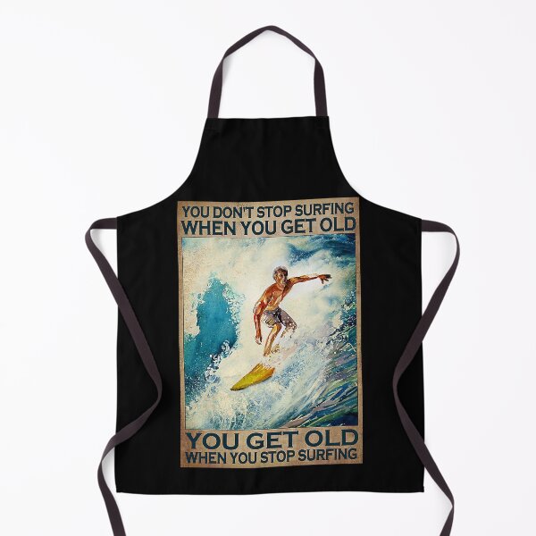 Item preview, You don't stop surfing when you get old you get old when you stop surfing designed and sold by Cooper73.