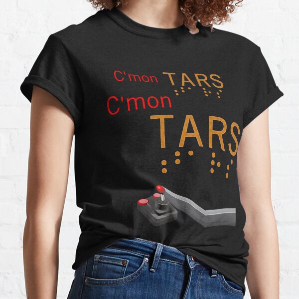 C'mon TARS: We Are Lined Up Classic T-Shirt
