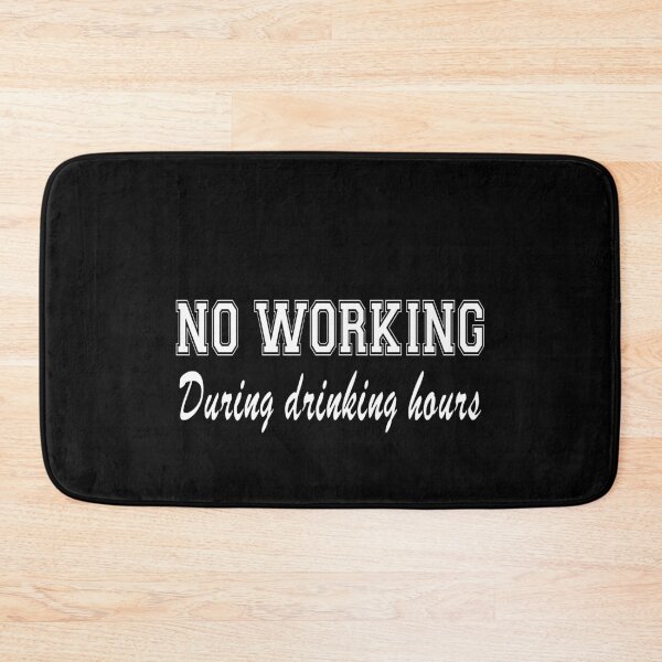 Item preview, No working during drinking hours designed and sold by fil00.