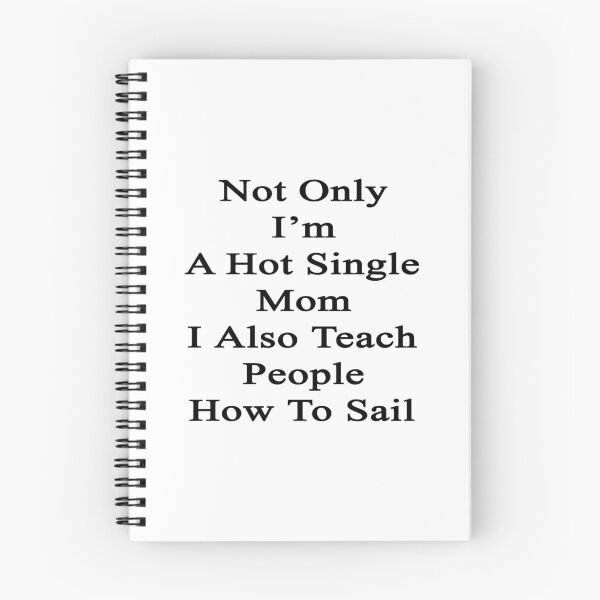 Item preview, Not Only I'm A Hot Single Mom I Also Teach People How To Sail designed and sold by supernova23.