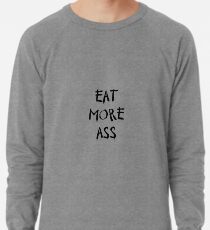 Eat More Ass Lightweight Sweatshirt