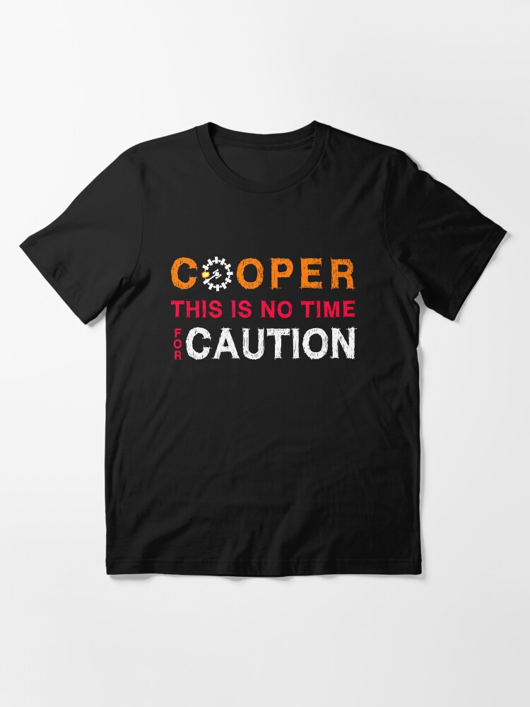 Alternate view of Cooper, This is No Time for Caution Essential T-Shirt