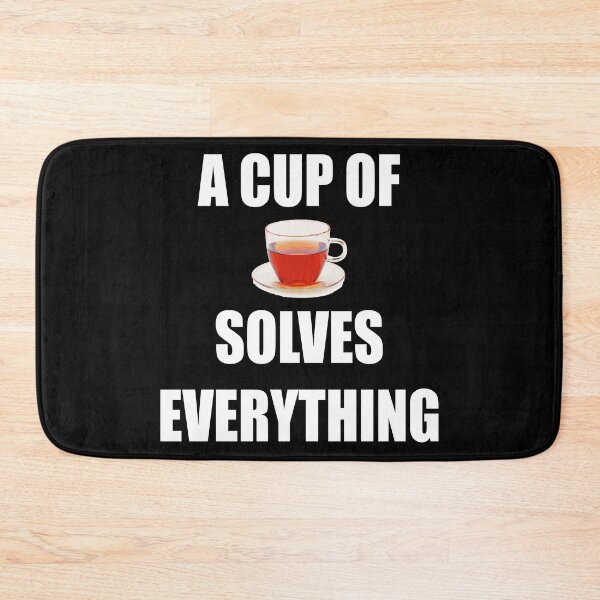Item preview, A Cup Of Tea Solves Everything designed and sold by Deni2000.