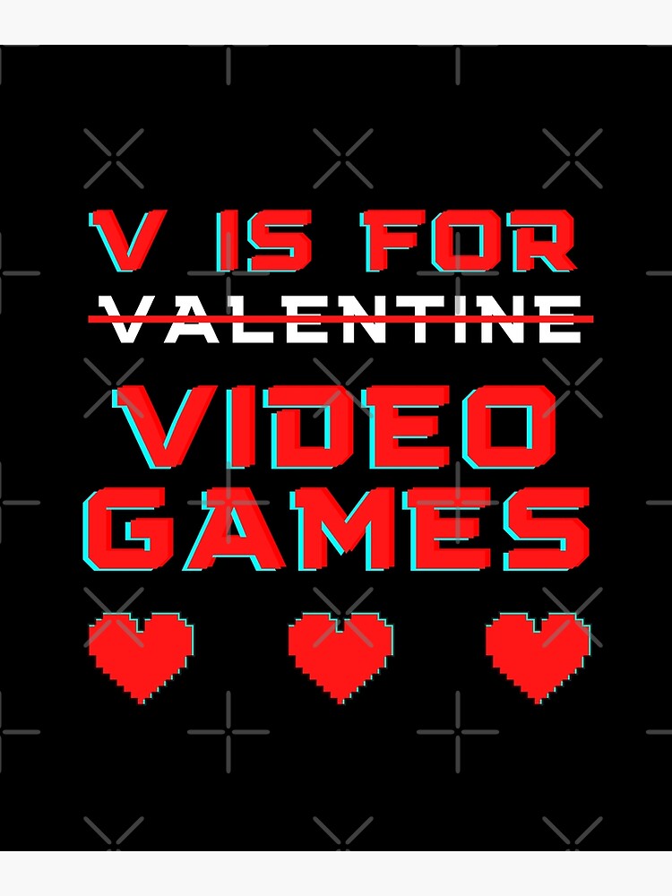 V Is For Valentine Video Games - Funny Valentines Day Gamer Boy Men Gift V Is For Valentine Video Games - Funny Valentines Day Gamer Boy Men Gift