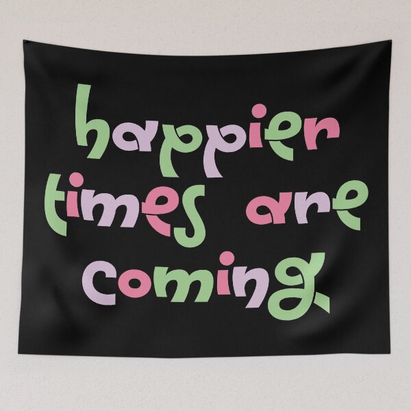 Item preview, Happier Times Are Coming designed and sold by MousaObaid.