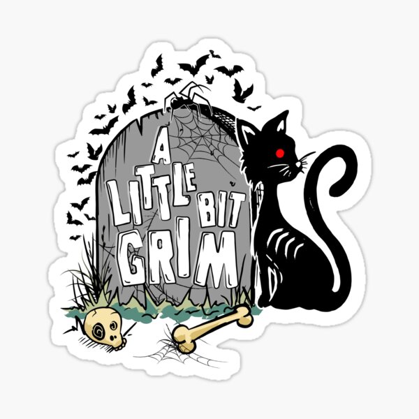 A Little Bit Grim - White Letters Sticker