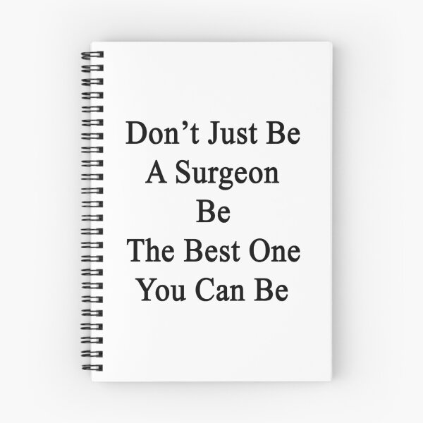 Item preview, Don't Just Be A Surgeon Be The Best One You Can Be  designed and sold by supernova23.