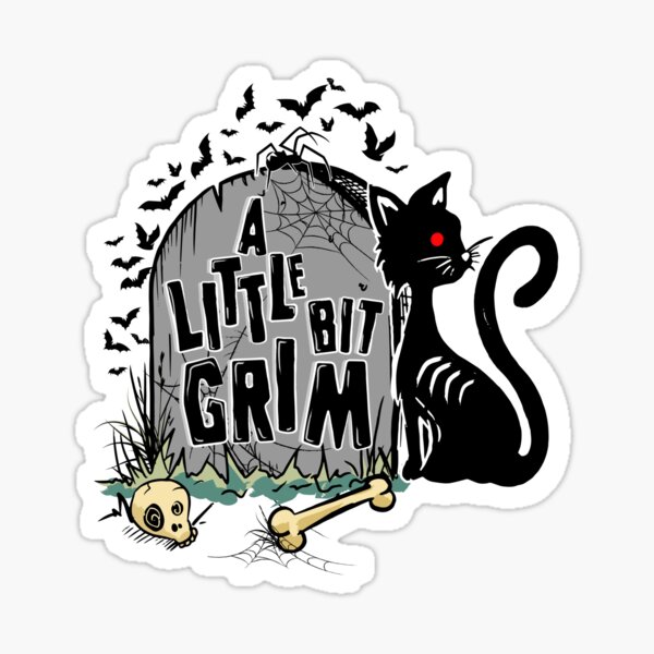 A Little Bit Grim - Black Letters Sticker