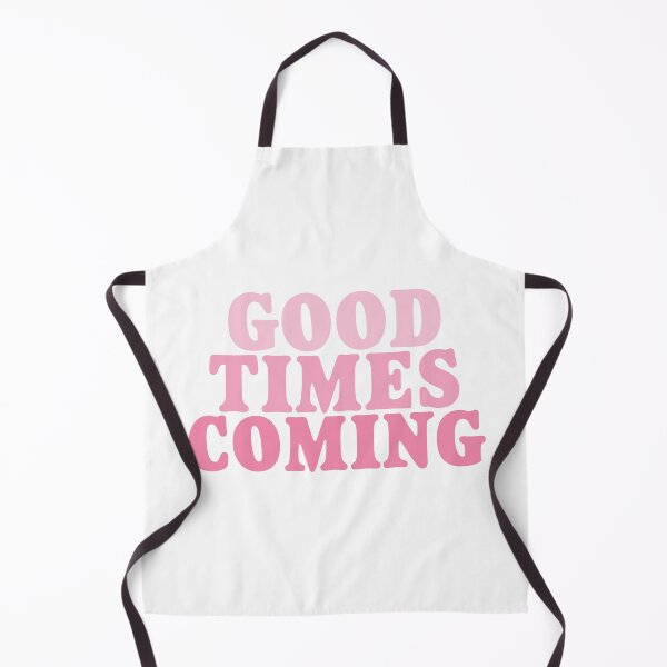 Item preview, happier times are coming funny shirt for girl-for women Good Times Are Coming designed and sold by MousaObaid.