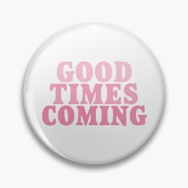 Item preview, happier times are coming funny shirt for girl-for women Good Times Are Coming designed and sold by MousaObaid.