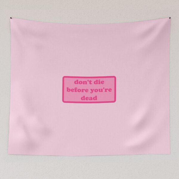 Item preview, dont die before youre dead quote designed and sold by elizastreet.