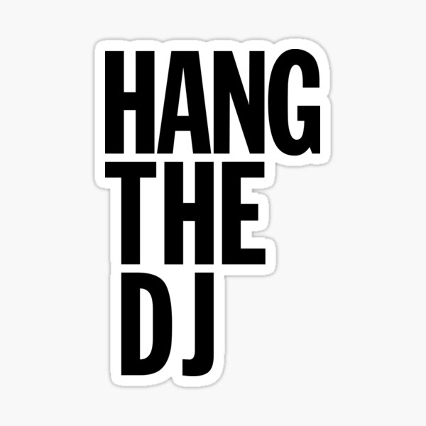 Hang The DJ Sticker For Sale By Witandgrit Redbubble hang-the-dj-sticker-for-sale-by-witandgrit-redbubble