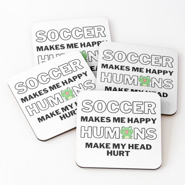Item preview, Soccer makes me happy. Humans make my head hurt. designed and sold by TheGreenGoat.