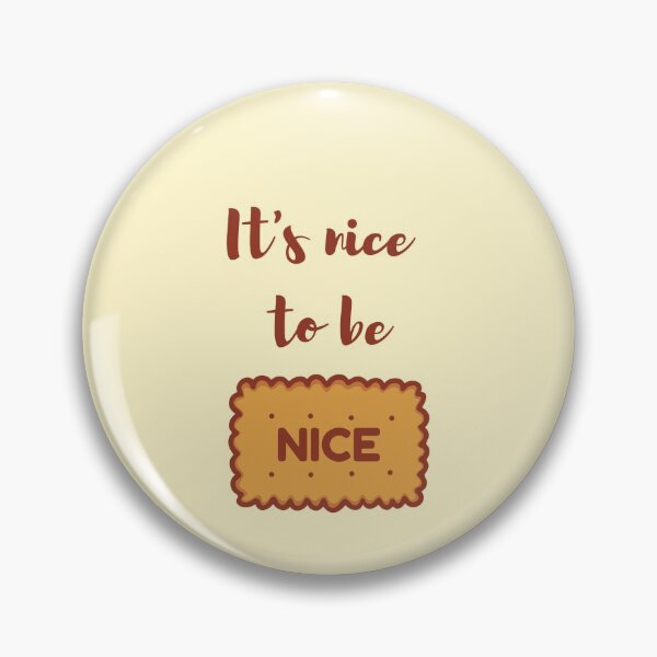 Item preview, It's Nice To Be Nice,      Biscuit Pun designed and sold by GoodMoodFood.