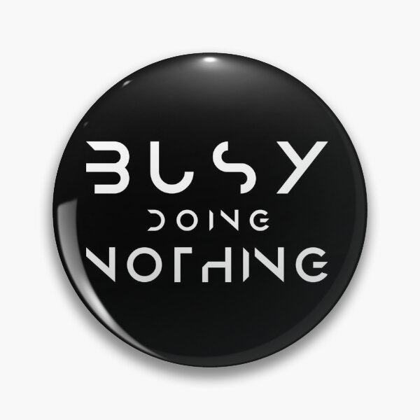 Item preview, Busy doing nothing - Humor designed and sold by Rui Valverde.
