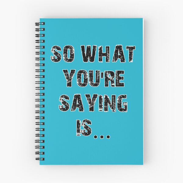 Item preview, SO WHAT YOU'RE SAYING IS... designed and sold by livingdeadEdd.