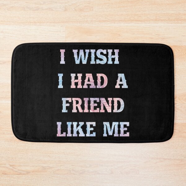 Item preview, I wish I had a friend like me  designed and sold by Mandala & More.