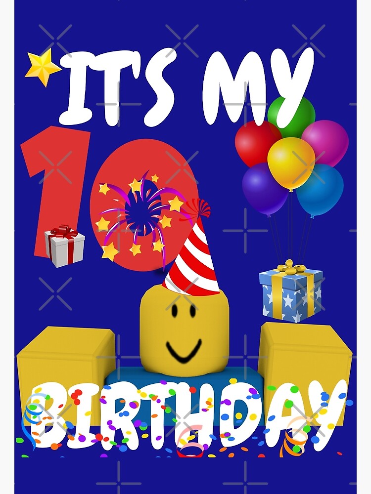 Roblox Noob Birthday Boy It S My 10th Birthday Fun 10 Years Old Gift Greeting Card By Smoothnoob Redbubble - happy 10th birthday roblox