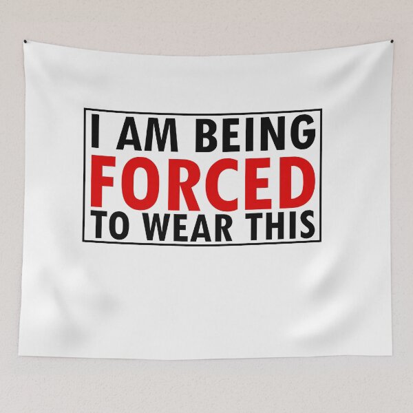 Item preview, I am being forced to wear this designed and sold by 0umStore.