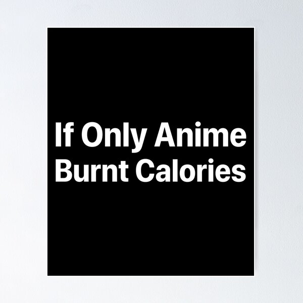Item preview, If Only Anime Burnt Calories - Sarcastic Manga designed and sold by PrintPress.