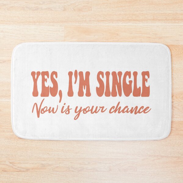 Item preview, Yes Im Single now is your chance funny designed and sold by RedJazz.