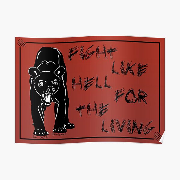 Fight Like Hell For The Living Print Poster