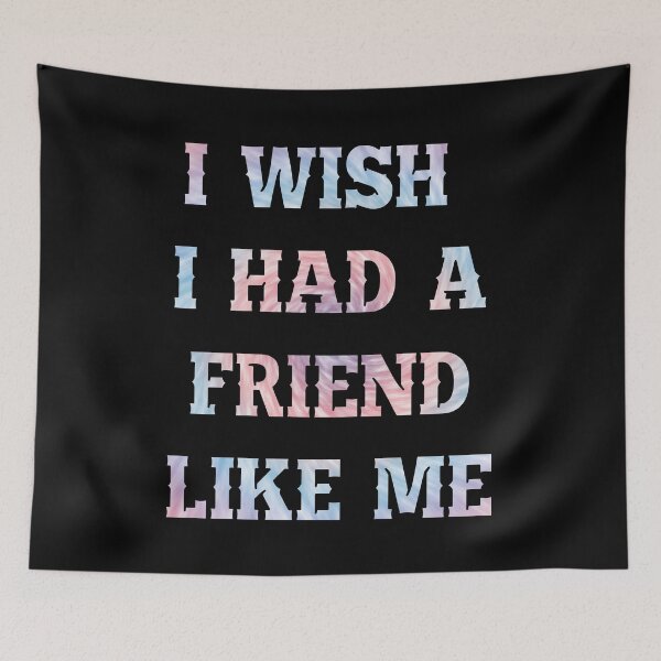 Item preview, I wish I had a friend like me  designed and sold by Mandala & More.