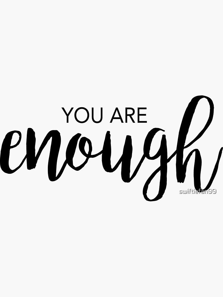 "You Are Enough" Sticker by swiftiefan99 Redbubble