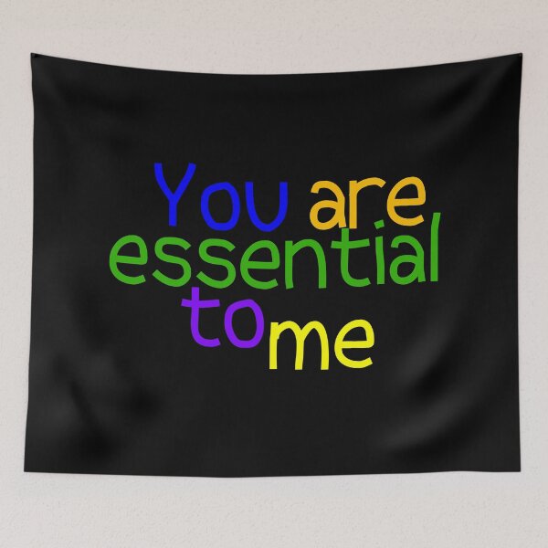 Item preview, You are essential to me colored tee-shirt designed and sold by wiggy38.