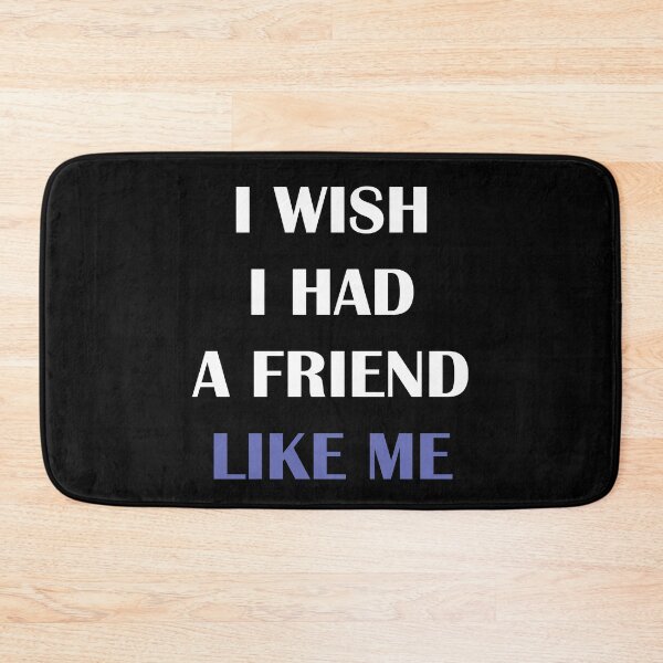 Item preview, I wish I had a friend like me designed and sold by Mandala & More.
