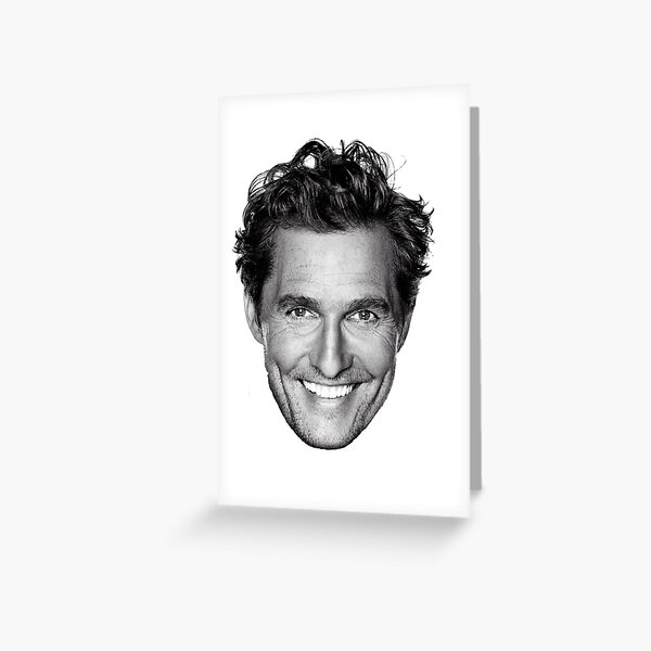 Matthew McConaugbae Greeting Card