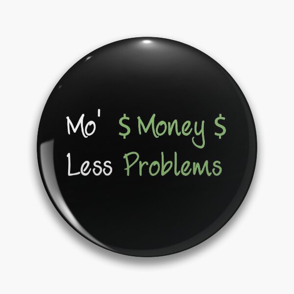 Item preview, Mo' Money Less Problems designed and sold by n0madd.