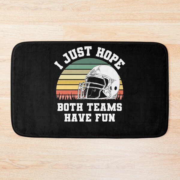 Item preview, I Just Hope Both Teams Have Fun Football designed and sold by TrendingTees4u.