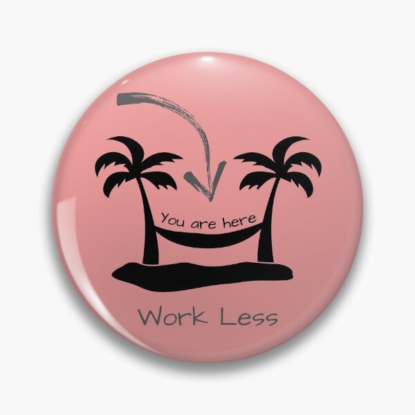 Item preview, # 127- Work Less - You are here- You are here - Kook Art designed and sold by KookArt.