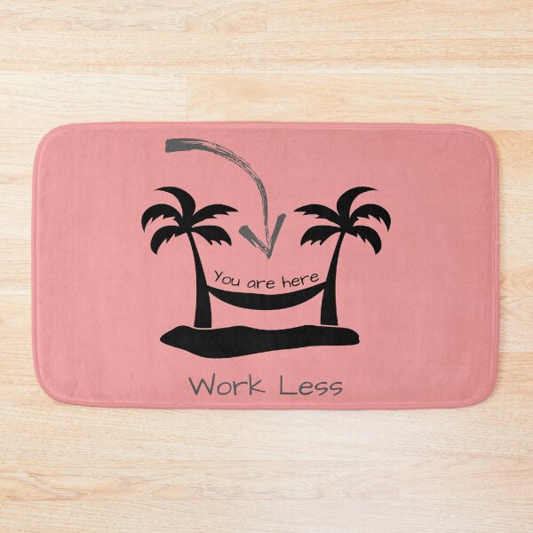 Item preview, # 127- Work Less - You are here- You are here - Kook Art designed and sold by KookArt.